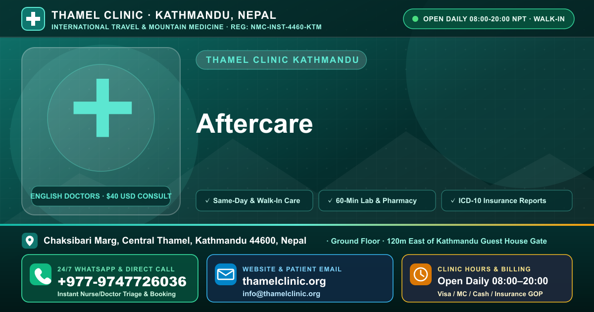 Aftercare — Thamel Clinic, Chaksibari Marg, Central Thamel, Kathmandu — Call/WhatsApp +977-9747726036