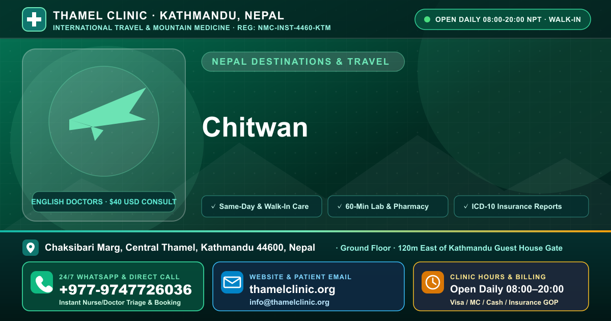 Chitwan — Thamel Clinic, Chaksibari Marg, Central Thamel, Kathmandu — Call/WhatsApp +977-9747726036