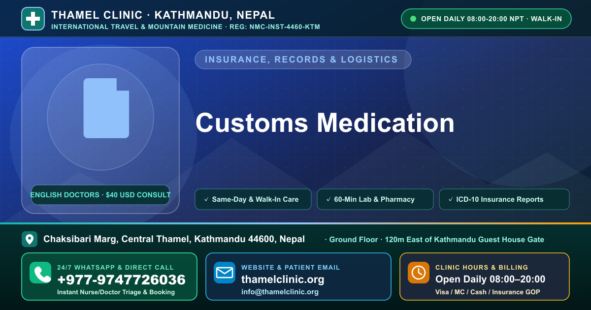 Customs Medication — Thamel Clinic, Chaksibari Marg, Central Thamel, Kathmandu — Call/WhatsApp +977-9747726036