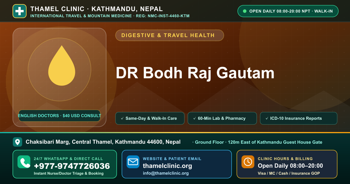DR Bodh Raj Gautam — Thamel Clinic, Chaksibari Marg, Central Thamel, Kathmandu — Call/WhatsApp +977-9747726036