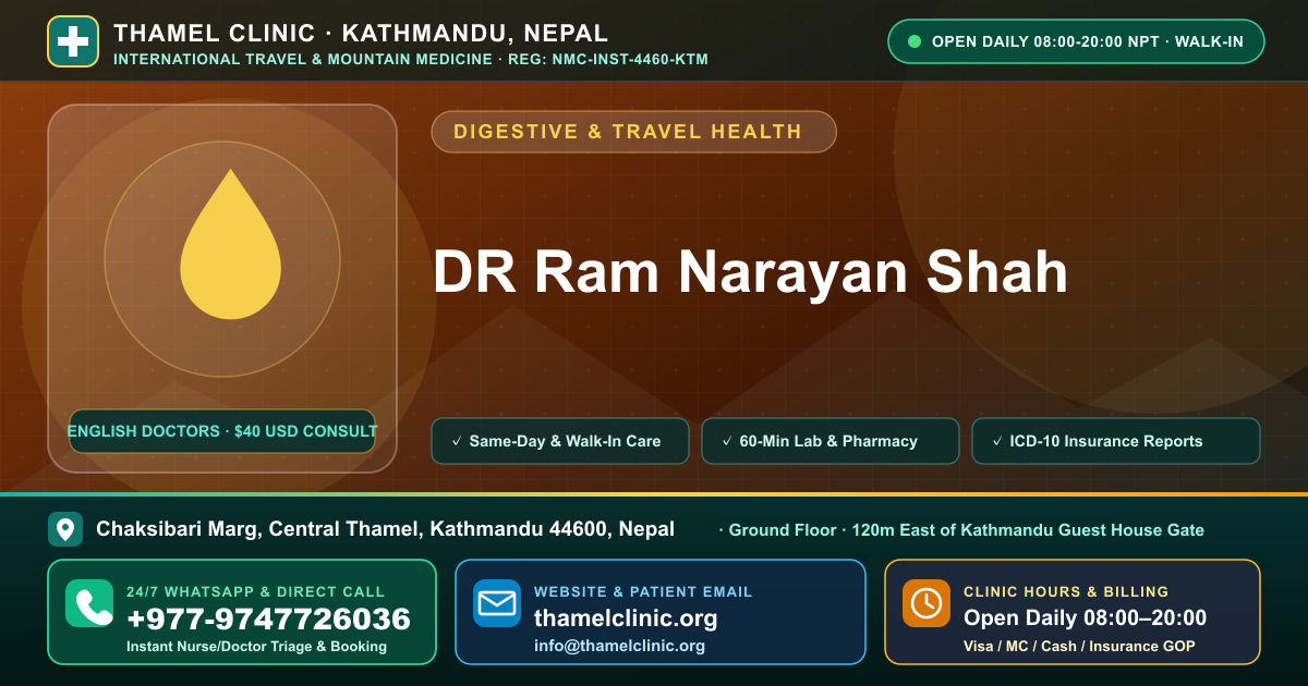 DR Ram Narayan Shah — Thamel Clinic, Chaksibari Marg, Central Thamel, Kathmandu — Call/WhatsApp +977-9747726036