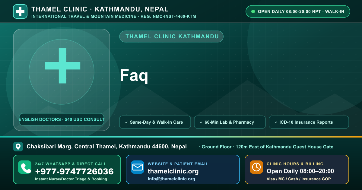 Faq — Thamel Clinic, Chaksibari Marg, Central Thamel, Kathmandu — Call/WhatsApp +977-9747726036