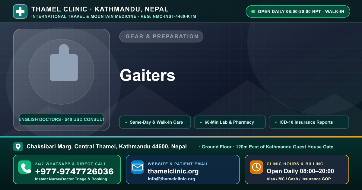 Gaiters — Thamel Clinic, Chaksibari Marg, Central Thamel, Kathmandu — Call/WhatsApp +977-9747726036