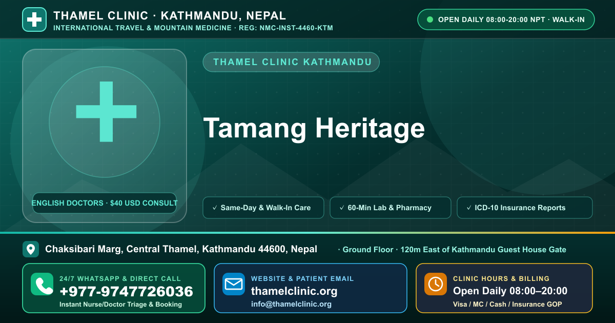 Tamang Heritage — Thamel Clinic, Chaksibari Marg, Central Thamel, Kathmandu — Call/WhatsApp +977-9747726036