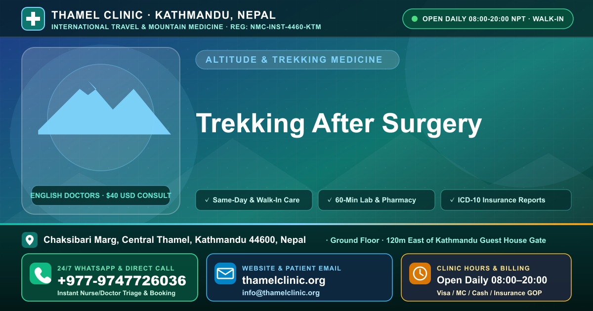 Trekking After Surgery — Thamel Clinic, Chaksibari Marg, Central Thamel, Kathmandu — Call/WhatsApp +977-9747726036