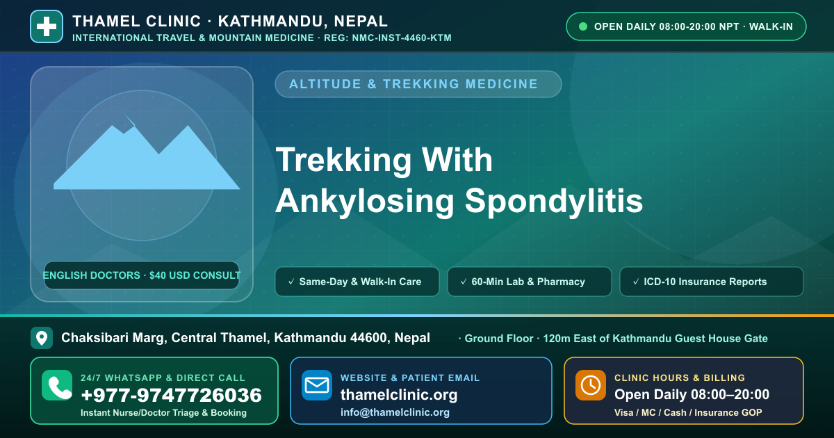 Trekking With Ankylosing Spondylitis — Thamel Clinic, Chaksibari Marg, Central Thamel, Kathmandu — Call/WhatsApp +977-9747726036