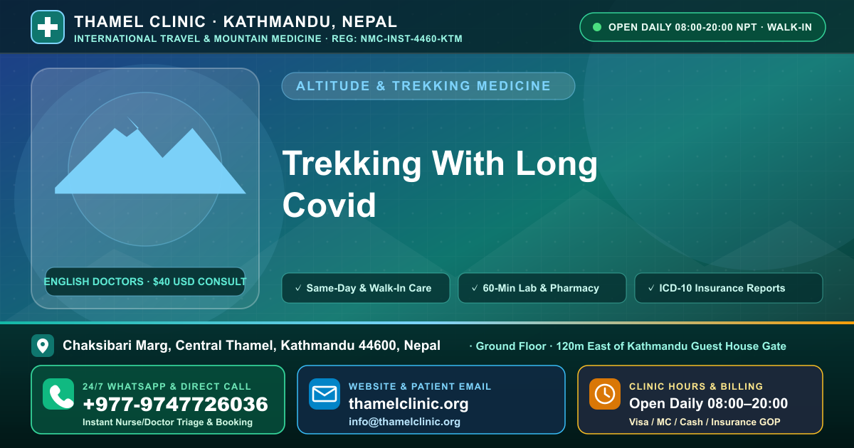 Trekking With Long Covid — Thamel Clinic, Chaksibari Marg, Central Thamel, Kathmandu — Call/WhatsApp +977-9747726036