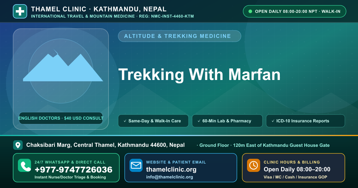 Trekking With Marfan — Thamel Clinic, Chaksibari Marg, Central Thamel, Kathmandu — Call/WhatsApp +977-9747726036