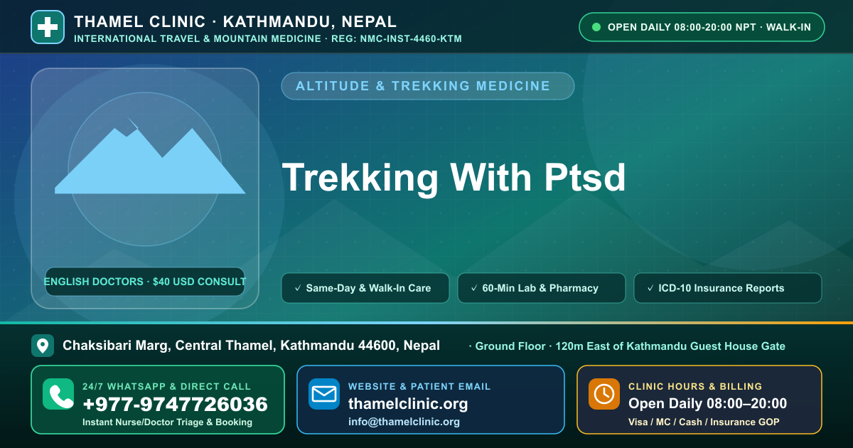 Trekking With Ptsd — Thamel Clinic, Chaksibari Marg, Central Thamel, Kathmandu — Call/WhatsApp +977-9747726036